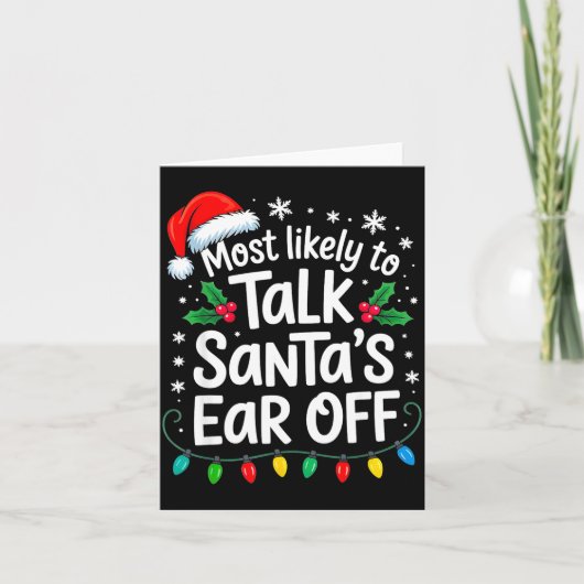 Most Likely To Talk Santa’s Ear Off Funny Holiday  Kaart (Voorkant)