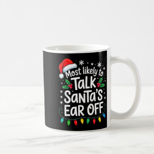 Most Likely To Talk Santa’s Ear Off Funny Holiday Koffiemok (Rechts)
