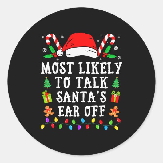 Most Likely To Talk Santa's Ear Off Christmas  Ronde Sticker (Voorkant)
