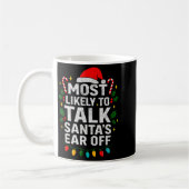 Most Likely To Talk Santa's Ear Off Christmas Sant Koffiemok (Links)
