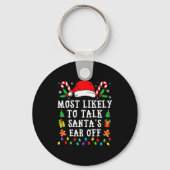 Most Likely To Talk Santa's Ear Off Christmas  Sleutelhanger (Voorkant)