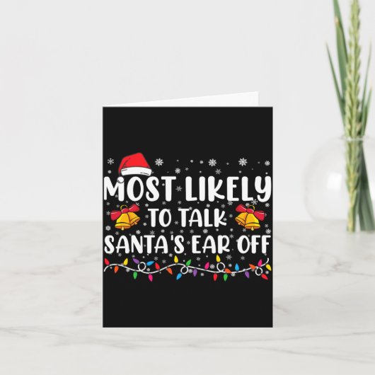 Most Likely To Talk Santas Ear Off Family Xmas  Kaart (Voorkant)