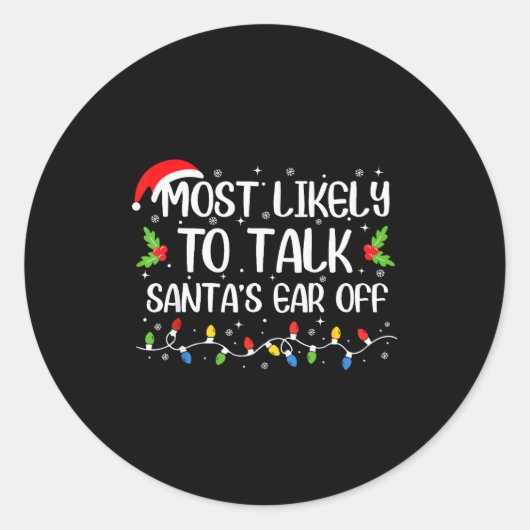 Most Likely To Talk Santa's Ear Off Funny Christma Ronde Sticker (Voorkant)