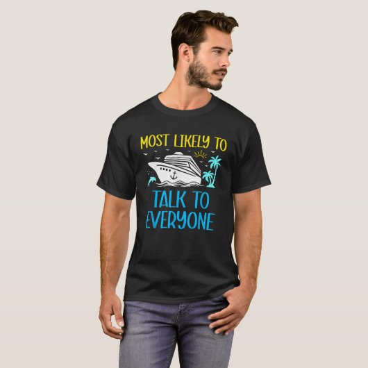 Most Likely To Talk To Everyone Funny Cruise Match T-shirt (Voorkant volledig)