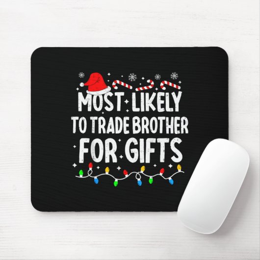 Most Likely To Trade Brother For Matching Christma Muismat (Met muis)