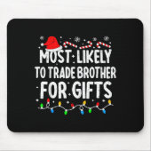 Most Likely To Trade Brother For Matching Christma Muismat (Voorkant)