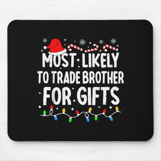 Most Likely To Trade Brother For Matching Christma Muismat (Voorkant)