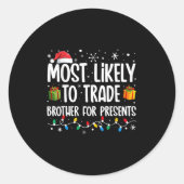 Most Likely To Trade Brother For Presents Family C Ronde Sticker (Voorkant)