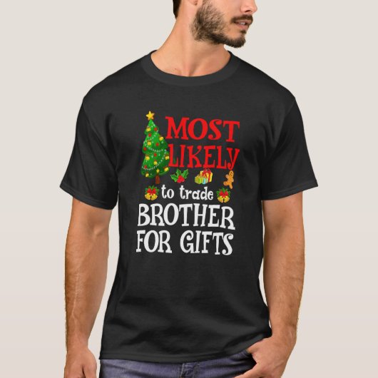 Most Likely To Trade Brother For Presents Holiday T-shirt (Voorkant)