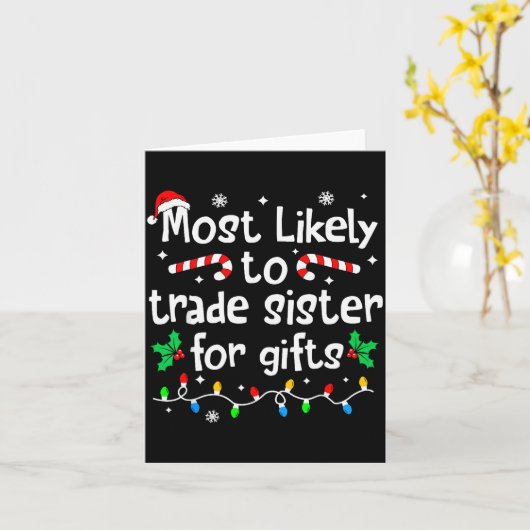 Most Likely To Trade Sister For Christmas Matching Kaart (Gele Bloem)