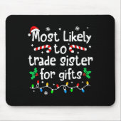 Most Likely To Trade Sister For Christmas Matching Muismat (Voorkant)