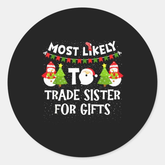Most Likely To Trade Sister For Cute Christmas Sno Ronde Sticker (Voorkant)