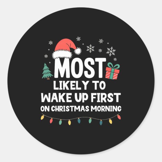 Most Likely To Wake Up First On Christmas Morning  Ronde Sticker (Voorkant)
