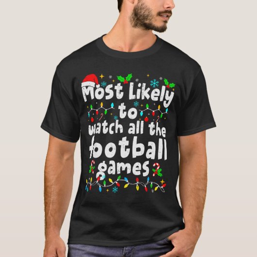 Most Likely To Watch All Football Games Christmas T-shirt (Voorkant)