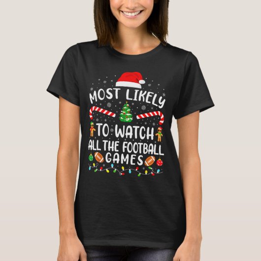 Most Likely To Watch All The Football Games Xmas M T-shirt (Voorkant)
