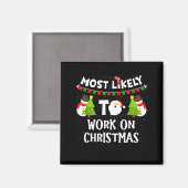 Most Likely To Work On Christmas Funny Xmas Matchi Magneet (Voorkant / Achterkant)