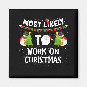 Most Likely To Work On Christmas Funny Xmas Matchi Magneet (Voorkant)