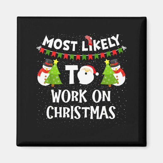 Most Likely To Work On Christmas Funny Xmas Matchi Magneet (Voorkant)
