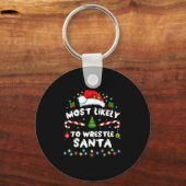 Most Likely To Wrestle Santa Christmas Funny Xmas  Sleutelhanger (Voorkant)