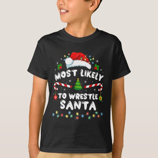 Most Likely To Wrestle Santa Christmas Funny Xmas  T-shirt (Voorkant)