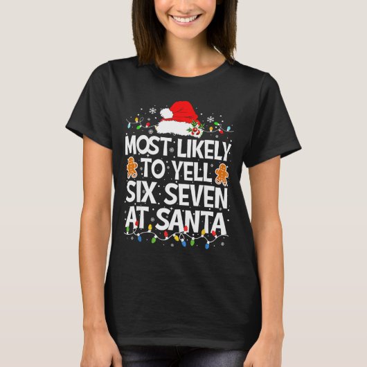 Most Likely To Yell Six Seven At Santa 67 Meme Chr T-shirt (Voorkant)
