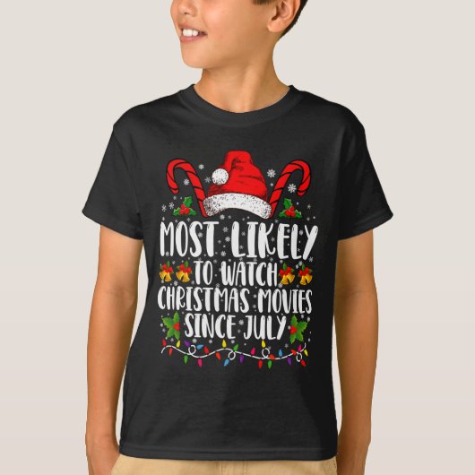 Most Likely Watch Christmas Movies Since July Xmas T-shirt (Voorkant)