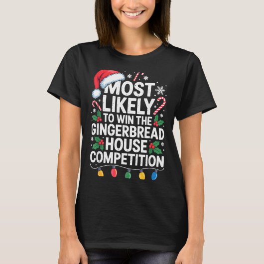 Most Likely Win Gingerbread House Competition Bake T-shirt (Voorkant)