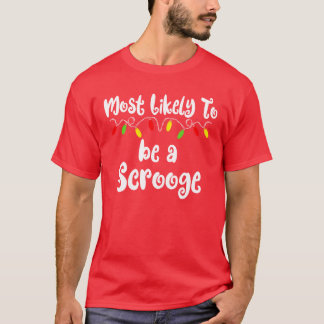 Most Likelyo Christmas Be A Scrooge Christmas fami T-shirt