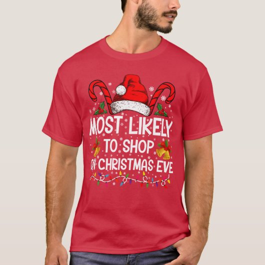 Most Likelyo Shop On Christmas Eve Christmas frien T-shirt (Voorkant)