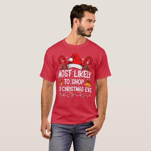Most Likelyo Shop On Christmas Eve Christmas frien T-shirt (Voorkant volledig)