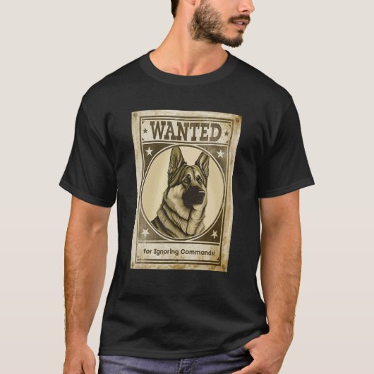 Most Wanted German Shepherd for Ignoring Commands  T-shirt (Voorkant)