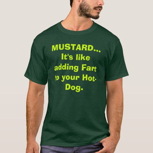 MOSTERD... Het is alsof je Fart toevoegt aan je Ho T-shirt (Voorkant)