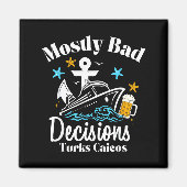 Mostly Bad Decisions Turks Caicos Spring Break  Magneet (Voorkant)