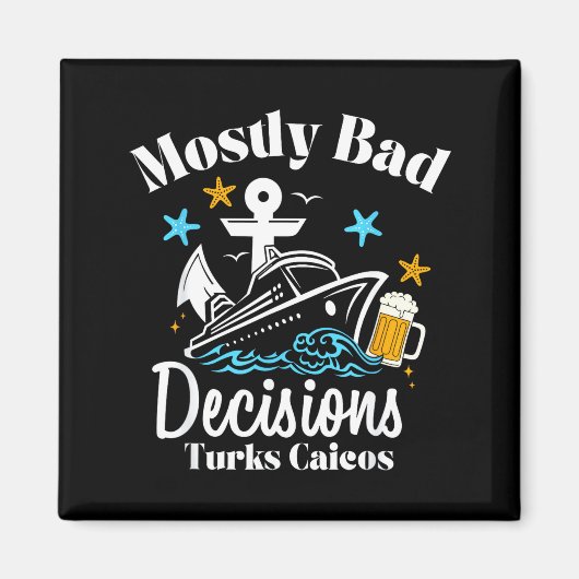 Mostly Bad Decisions Turks Caicos Spring Break  Magneet (Voorkant)