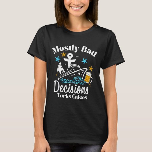 Mostly Bad Decisions Turks Caicos Spring Break  T-shirt (Voorkant)