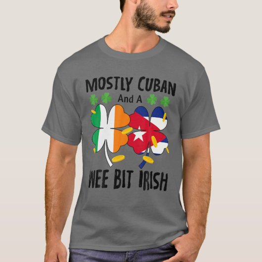 Mostly Cuban And A Wee Bit Irish St Patricks Day T-shirt (Voorkant)