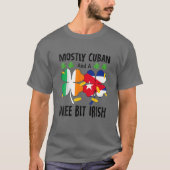 Mostly Cuban And A Wee Bit Irish St Patricks Day T-shirt (Voorkant)