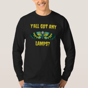 Moth kreeg elke lampen Meme Gezegde Humor T-shirt