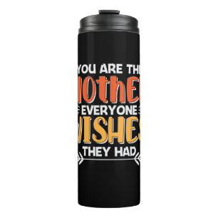 Mother Art You Are The Mother They Wishes Thermosbeker