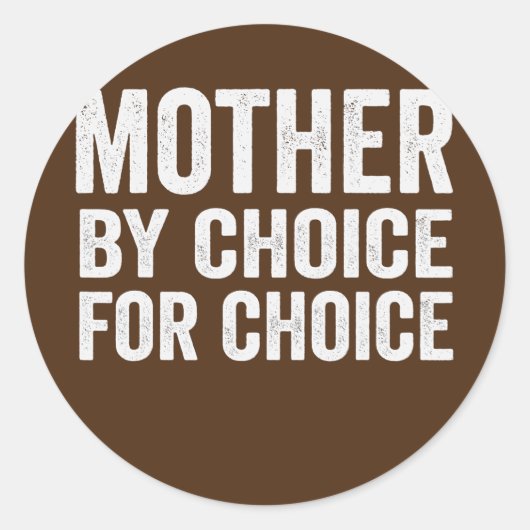 Mother By Choice For Choice Pro Choice Feminist Ronde Sticker (Voorkant)