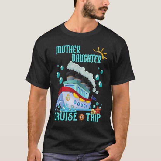 Mother Daughter Trip Cruise Ship Travelling Cruise T-shirt (Voorkant)