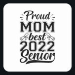 Mother Gift Proud Mom Best 2022 Senior Vierkante Sticker<br><div class="desc">Mother Gift Proud Mom Best 2022 Senior</div>
