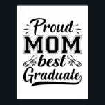 Mother Gift Proud Mom Best Graduate Poster<br><div class="desc">Mother Gift Proud Mom Best Graduate</div>