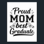 Mother Gift Proud Mom Best Graduate Poster<br><div class="desc">Mother Gift Proud Mom Best Graduate</div>