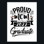 Mother Gift Proud Mom Of A Class Of 2022 Graduates Poster<br><div class="desc">Mother Gift Proud Mom Of A Class Of 2022 Graduates</div>