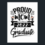 Mother Gift Proud Mom Of A Class Of 2022 Graduates Poster<br><div class="desc">Mother Gift Proud Mom Of A Class Of 2022 Graduates</div>