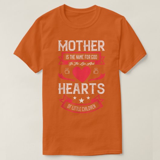 Mother Is The Name For God In The Lips And Hearts  T-shirt (Design voorkant)