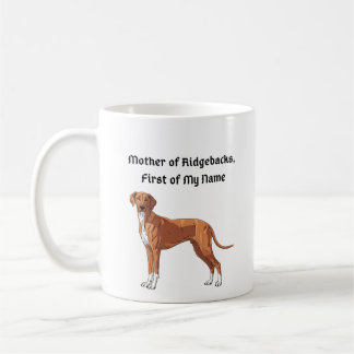 Mother of Ridgebacks, First of My Name Koffiemok