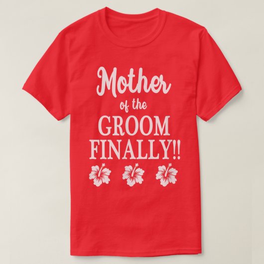 Mother Of The Groom Finally Wedding Engaged Fun Hi T-shirt (Design voorkant)