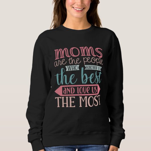 Mother s Day Sweet Quotes Moms Love us Most Trui (Voorkant)